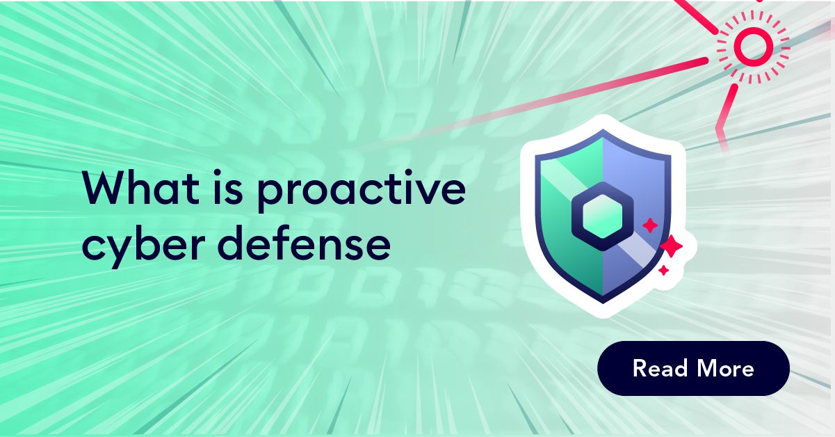 What Is Proactive Cyber Defense?